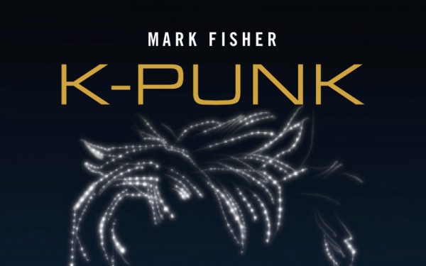 From Cybergothic to Acid Communism- ‘K-Punk’ by Mark Fisher